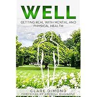 WELL: Getting real with physical and mental health WELL: Getting real with physical and mental health Kindle Paperback