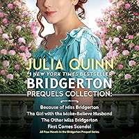 Bridgerton Prequels Collection: Because of Miss Bridgerton, The Girl with the Make-Believe Husband, The Other Miss Bridgerton, First Comes Scandal Bridgerton Prequels Collection: Because of Miss Bridgerton, The Girl with the Make-Believe Husband, The Other Miss Bridgerton, First Comes Scandal Audible Audiobook Kindle