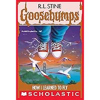 How I Learned to Fly (Goosebumps #52) How I Learned to Fly (Goosebumps #52) Kindle Paperback Library Binding