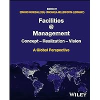 Facilities @ Management: Concept, Realization, Vision - A Global Perspective Facilities @ Management: Concept, Realization, Vision - A Global Perspective Hardcover Kindle