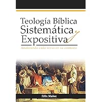 Teología bíblica sistemática y expositiva: Analizando cada verso en su contexto (Spanish Edition)