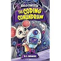 Arlo Twitch: The Coding Conundrum Arlo Twitch: The Coding Conundrum Kindle Paperback