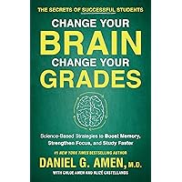 Change Your Brain, Change Your Grades: The Secrets of Successful Students: Science-Based Strategies to Boost Memory, Strengthen Focus, and Study Faster Change Your Brain, Change Your Grades: The Secrets of Successful Students: Science-Based Strategies to Boost Memory, Strengthen Focus, and Study Faster Paperback Audible Audiobook Kindle Audio CD