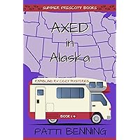 Axed in Alaska (Rambling RV Cozy Mysteries Book 14) Axed in Alaska (Rambling RV Cozy Mysteries Book 14) Kindle Paperback