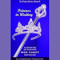 Princess in Waiting: The Princess Diaries, Volume 4 Princess in Waiting: The Princess Diaries, Volume 4 Audible Audiobook Kindle Hardcover Paperback Mass Market Paperback Audio CD