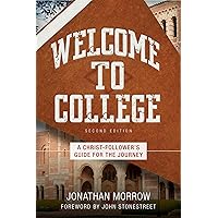 Welcome to College: A Christ-Follower's Guide for the Journey Welcome to College: A Christ-Follower's Guide for the Journey Paperback Kindle