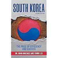 SOUTH KOREA: The Price of Efficiency and Success SOUTH KOREA: The Price of Efficiency and Success Kindle Paperback