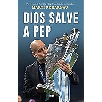 Dios salve a Pep: Retrato de una coronación (Spanish Edition)