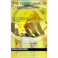 The Three Laws of Cybersecurity: The Ultimate Guide with Checklists, Tables, Diagrams and with new Strategies to Protect Your Assets The Three Laws of Cybersecurity: The Ultimate Guide with Checklists, Tables, Diagrams and with new Strategies to Protect Your Assets Kindle Paperback Hardcover