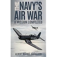 The Navy’s Air War (Annotated): A Mission Completed