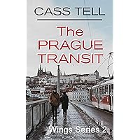 The Prague Transit - Wings Series 2: A Christian, Adrenaline-Driven, End Times, Urban Fantasy Thriller