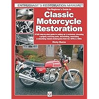 The Beginner's Guide to Classic Motorcycle Restoration: Your Step-by-Step Guide to Setting Up a Workshop, Choosing a Project, Dismantling, Sourcing ... & 1980s (Enthusiast's Restoration Manual) The Beginner's Guide to Classic Motorcycle Restoration: Your Step-by-Step Guide to Setting Up a Workshop, Choosing a Project, Dismantling, Sourcing ... & 1980s (Enthusiast's Restoration Manual) Paperback