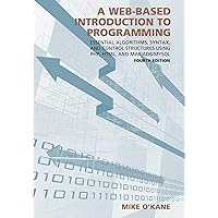 A Web-Based Introduction to Programming: Essential Algorithms, Syntax, and Control Structures Using PHP, HTML, and MariaDB/MySQL A Web-Based Introduction to Programming: Essential Algorithms, Syntax, and Control Structures Using PHP, HTML, and MariaDB/MySQL Paperback