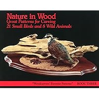 Nature in Wood: Great Patterns for Carving 21 Small Birds and 8 Wild Animals: Book Three (Fox Chapel Publishing) The Woodcarver's Favorite Pattern Series (Woodcarver's Favorite Patterns, Book 3) Nature in Wood: Great Patterns for Carving 21 Small Birds and 8 Wild Animals: Book Three (Fox Chapel Publishing) The Woodcarver's Favorite Pattern Series (Woodcarver's Favorite Patterns, Book 3) Paperback