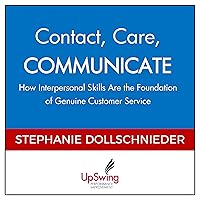 Contact, Care, Communicate: How Interpersonal Skills Are the Foundation of Genuine Customer Service Contact, Care, Communicate: How Interpersonal Skills Are the Foundation of Genuine Customer Service Audible Audiobook Hardcover Paperback