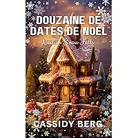 Douzaine de dates de Noël: Noël en Snow Falls (French Edition)