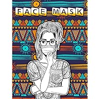 Face Mask: A Quarantine Coloring Book for Adults with 35 Intricate, Self-isolation Colouring Book Pages For Fun Relaxation and Stress Relief