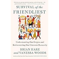 Survival of the Friendliest: Understanding Our Origins and Rediscovering Our Common Humanity Survival of the Friendliest: Understanding Our Origins and Rediscovering Our Common Humanity Paperback Audible Audiobook Kindle Hardcover