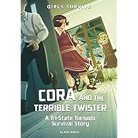 Cora and the Terrible Twister: A Tri-State Tornado Survival Story (Girls Survive) Cora and the Terrible Twister: A Tri-State Tornado Survival Story (Girls Survive) Paperback Kindle Library Binding