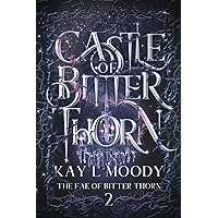 Castle of Bitter Thorn (The Fae of Bitter Thorn Book 2) Castle of Bitter Thorn (The Fae of Bitter Thorn Book 2) Kindle Paperback Audible Audiobook Hardcover Audio CD