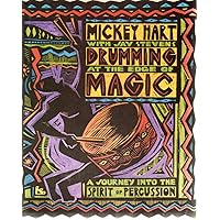 Drumming at the Edge of Magic: A Journey into the Spirit of Percussion Drumming at the Edge of Magic: A Journey into the Spirit of Percussion Paperback Kindle Hardcover