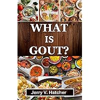What Is Gout?: The Comprehensive Guide to Living Pain-Free with Gout, Containing All There is to Know About Gout, with over 50 Recipes and a Four-Week Meal Plan What Is Gout?: The Comprehensive Guide to Living Pain-Free with Gout, Containing All There is to Know About Gout, with over 50 Recipes and a Four-Week Meal Plan Kindle Paperback