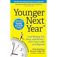 Younger Next Year: Live Strong, Fit, Sexy, and Smart―Until You’re 80 and Beyond Younger Next Year: Live Strong, Fit, Sexy, and Smart―Until You’re 80 and Beyond Paperback Audible Audiobook Kindle Audio CD