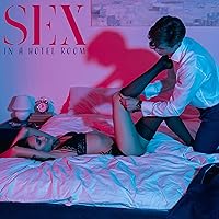 Sex in a Hotel Room – Erotic Chillout Music Set for Sensual Massage and Other Bodily Pleasures for Two Sex in a Hotel Room – Erotic Chillout Music Set for Sensual Massage and Other Bodily Pleasures for Two MP3 Music