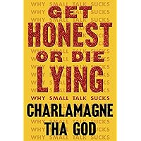 Get Honest or Die Lying: Why Small Talk Sucks Get Honest or Die Lying: Why Small Talk Sucks Audible Audiobook Hardcover Kindle Audio CD