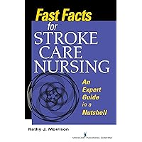 Fast Facts for Stroke Care Nursing: An Expert Guide in a Nutshell Fast Facts for Stroke Care Nursing: An Expert Guide in a Nutshell Kindle Paperback Mass Market Paperback
