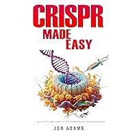CRISPR Made Easy: An Easy To Read Guide On The Foundation Of CRISPR Gene Editing CRISPR Made Easy: An Easy To Read Guide On The Foundation Of CRISPR Gene Editing Kindle Paperback
