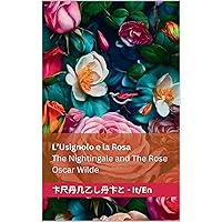 L'Usignolo e la Rosa / The Nightingale and The Rose: Tranzlaty Italiano English (Italian Edition)