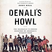 Denali's Howl: The Deadliest Climbing Disaster on America's Wildest Peak Denali's Howl: The Deadliest Climbing Disaster on America's Wildest Peak Audible Audiobook Kindle Paperback Hardcover Audio CD