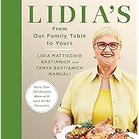 Lidia's From Our Family Table to Yours: More Than 100 Recipes Made with Love for All Occasions: A Cookbook Lidia's From Our Family Table to Yours: More Than 100 Recipes Made with Love for All Occasions: A Cookbook Hardcover Kindle Spiral-bound