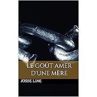 Le goût amer d'une mère (French Edition) Le goût amer d'une mère (French Edition) Kindle Paperback