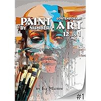 PAINT BY NUMBERS: CONTEMPORARY ART PAINT BY NUMBERS: CONTEMPORARY ART Kindle