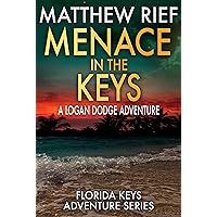 Menace in the Keys: A Logan Dodge Adventure (Florida Keys Adventure Series Book 17) Menace in the Keys: A Logan Dodge Adventure (Florida Keys Adventure Series Book 17) Kindle Audible Audiobook Paperback