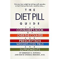 The Diet Pill Guide: The Consumer's Book of Over-the-Counter and Prescription Weight-Loss Pills and Supplements The Diet Pill Guide: The Consumer's Book of Over-the-Counter and Prescription Weight-Loss Pills and Supplements Kindle