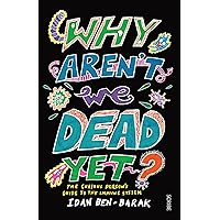 Why Aren't We Dead Yet?: The Curious Person’s Guide to the Immune System Why Aren't We Dead Yet?: The Curious Person’s Guide to the Immune System Paperback