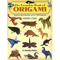 The Complete Book of Origami: Step-by-Step Instructions in Over 1000 Diagrams/37 Original Models (Dover Crafts: Origami & Papercrafts) The Complete Book of Origami: Step-by-Step Instructions in Over 1000 Diagrams/37 Original Models (Dover Crafts: Origami & Papercrafts) Paperback Kindle