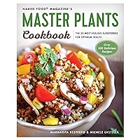 Master Plants Cookbook: The 33 Most Healing Superfoods for Optimum Health Master Plants Cookbook: The 33 Most Healing Superfoods for Optimum Health Paperback Kindle