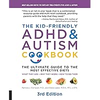 The Kid-Friendly ADHD & Autism Cookbook, 3rd edition: The Ultimate Guide to the Most Effective Diets -- What they are - Why they work - How to do them The Kid-Friendly ADHD & Autism Cookbook, 3rd edition: The Ultimate Guide to the Most Effective Diets -- What they are - Why they work - How to do them Paperback Kindle Hardcover