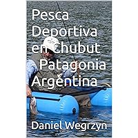 Pesca Deportiva en Chubut - Patagonia Argentina (Spanish Edition)