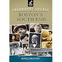Legendary Locals of Boston's South End Legendary Locals of Boston's South End Kindle Paperback
