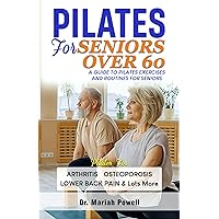 PILATES FOR SENIORS OVER 60: The Ultimate Guide to Strengthening Your Body and Increasing Mobility for Seniors Over 60: A Step-by-Step Guide to Pilates Exercises and Routines PILATES FOR SENIORS OVER 60: The Ultimate Guide to Strengthening Your Body and Increasing Mobility for Seniors Over 60: A Step-by-Step Guide to Pilates Exercises and Routines Kindle Hardcover Paperback