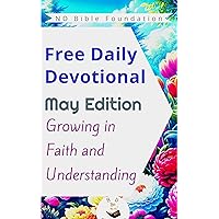 Free Daily Devotional May Edition: Growing in Faith and Understanding Free Daily Devotional May Edition: Growing in Faith and Understanding Kindle Paperback