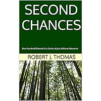 SECOND CHANCES: One-Hundred-Fifteenth in a Series of Jess Williams Westerns (A Jess Williams Western Book 115) SECOND CHANCES: One-Hundred-Fifteenth in a Series of Jess Williams Westerns (A Jess Williams Western Book 115) Kindle