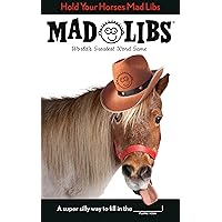Hold Your Horses Mad Libs: World's Greatest Word Game Hold Your Horses Mad Libs: World's Greatest Word Game Paperback