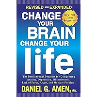 Change Your Brain, Change Your Life (Revised and Expanded): The Breakthrough Program for Conquering Anxiety, Depression, Obsessiveness, Lack of Focus, Anger, and Memory Problems Change Your Brain, Change Your Life (Revised and Expanded): The Breakthrough Program for Conquering Anxiety, Depression, Obsessiveness, Lack of Focus, Anger, and Memory Problems Kindle Audible Audiobook Hardcover Paperback Audio CD