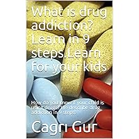 What is drug addiction?Learn in 9 steps.Learn for your kids: How do you know if your child is using drugs? We describe drug addiction in 9 steps.